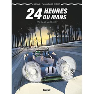 24 Heures du Mans 1972-1974: Les années Matra 24 Heures du Mans 1972-1974: Les années Matra
