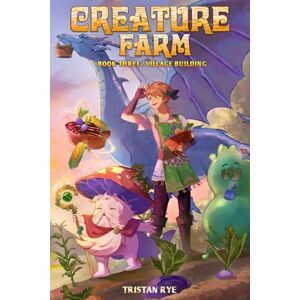 Rye, Tristan Village Building (Creature Farm: A Cozy Monster Evolution LitRPG) Rye, Tristan Village Building (Creature Farm: A Cozy Monster Evolution LitRPG)