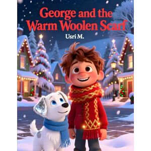 M., Usri George and the Warm Woolen Scarf M., Usri George and the Warm Woolen Scarf