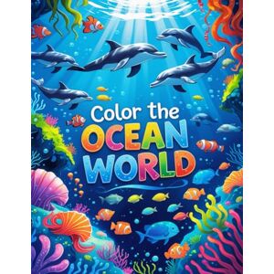 B, K Color the Ocean world: An Ocean-Inspired Coloring Experience for Creative Souls for Kids ,Young and adults B, K Color the Ocean world: An Ocean-Inspired Coloring Experience for Creative Souls for Kids ,Young and adults