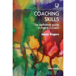 Rogers, Jenny Coaching Skills: The Definitive Guide to Being a Coach Rogers, Jenny Coaching Skills: The Definitive Guide to Being a Coach