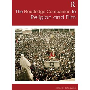The Routledge Companion to Religion and Film (Routledge Religion Companions) The Routledge Companion to Religion and Film (Routledge Religion Companions)