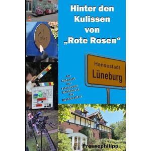 Philipp, Presse Hinter den Kulissen von „Rote Rosen“: Am Außenset der Telenovela: Einblicke in die Dreharbeiten mit exklusiven Fotos (Auf den Spuren der TV-Serie "Rote Rosen") Philipp, Presse Hinter den Kulissen von „Rote Rosen“: Am Außenset der Telenovela: Einblicke in die Dreharbeiten mit exklusiven Fotos (Auf den Spuren der TV-Serie "Rote Rosen")