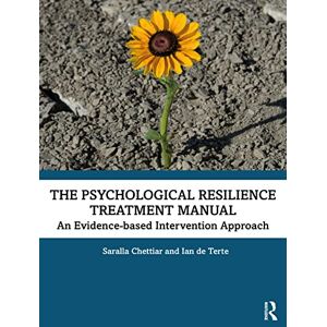 Chettiar, Saralla The Psychological Resilience Treatment Manual: An Evidence-based Intervention Approach Chettiar, Saralla The Psychological Resilience Treatment Manual: An Evidence-based Intervention Approach