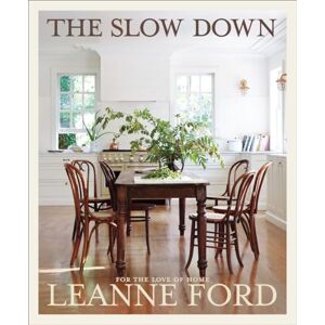 Ford, Leanne The Slow Down: For the Love of Home Ford, Leanne The Slow Down: For the Love of Home