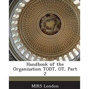 Philosophy Handbook of the Organisation Todt, OT, Part 2 Philosophy Handbook of the Organisation Todt, OT, Part 2
