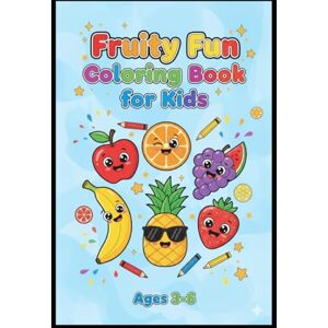 Shahriar, Mr Abdullah Al Fruity Fun! My First Coloring Book of Fruits Shahriar, Mr Abdullah Al Fruity Fun! My First Coloring Book of Fruits