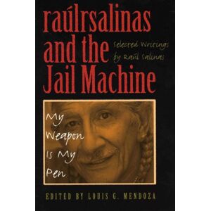 University of Texas Press raúlrsalinas and the Jail Machine: My Weapon Is My Pen University of Texas Press raúlrsalinas and the Jail Machine: My Weapon Is My Pen