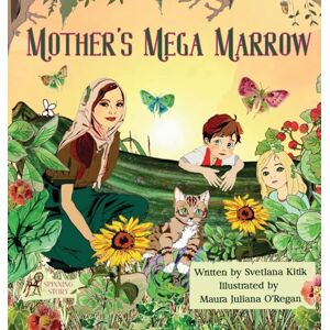 Kitik, Svetlana Mother's Mega Marrow: A Gardening for Kids Nature Storybook about Growing Food, Sharing, and Outdoor Learning Kitik, Svetlana Mother's Mega Marrow: A Gardening for Kids Nature Storybook about Growing Food, Sharing, and Outdoor Learning