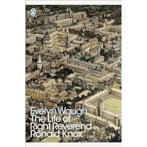 Waugh, Evelyn The Life of Right Reverend Ronald Knox (Penguin Modern Classics) Waugh, Evelyn The Life of Right Reverend Ronald Knox (Penguin Modern Classics)