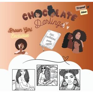 Publishing, Chocolate Darlings TRAVEL SIZE Chocolate Darlings- Thee Brown Girl Exclusive: Self Care Colouring Book for Black Women, Brown Women, Celebrating Melanin and with ... for All (MINI Adventures in Colour Series) Publishing, Chocolate Darlings TRAVEL SIZE Chocolate Darlings- Thee Brown Girl Exclusive: Self Care Colouring Book for Black Women, Brown Women, Celebrating Melanin and with ... for All (MINI Adventures in Colour Series)