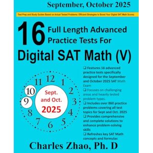 Zhao, charles 16 Full-Length Advanced Practice Tests and Study Guide for Prep of Digital SAT Math (V): Test Prep and Study Guides Crafted to Mirror Actual Tested ... to Boost Your Digital SAT Math Scores Zhao, charles 16 Full-Length Advanced Practice Tests and Study Guide for Prep of Digital SAT Math (V): Test Prep and Study Guides Crafted to Mirror Actual Tested ... to Boost Your Digital SAT Math Scores