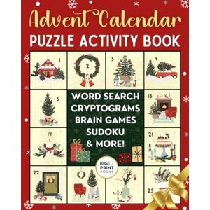 BIG PRINT BOOKS Advent Calendar Puzzle Book: Christmas Countdown With Variety of Brain Games, Word Search, Sudoku, Cryptogram, and More Fun Activity Gift for Teens, Adults and Seniors (Christmas Gift Collection) BIG PRINT BOOKS Advent Calendar Puzzle Book: Christmas Countdown With Variety of Brain Games, Word Search, Sudoku, Cryptogram, and More Fun Activity Gift for Teens, Adults and Seniors (Christmas Gift Collection)