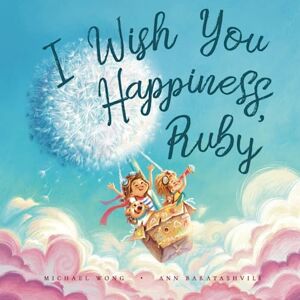 Wong, Michael I Wish You Happiness, Ruby (The Unconditional Love for Ruby Series) Wong, Michael I Wish You Happiness, Ruby (The Unconditional Love for Ruby Series)