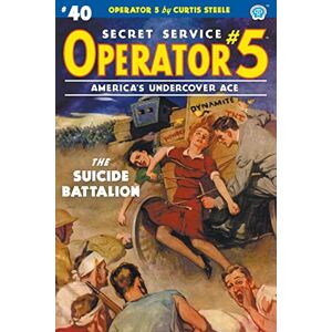 Steele, Curtis Operator 5 #40: The Suicide Battalion Steele, Curtis Operator 5 #40: The Suicide Battalion