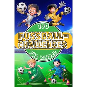 Books, Smarty 150 Fußball-Challenges für Kinder: Trainieren wie die Profis: Mit Übungen, Fußballtricks, Dribblings & Pässen. Selbstvertrauen und Teamgeist fördern – Für Kinder ab 7 Jahren (Fußball-Kids) Books, Smarty 150 Fußball-Challenges für Kinder: Trainieren wie die Profis: Mit Übungen, Fußballtricks, Dribblings & Pässen. Selbstvertrauen und Teamgeist fördern – Für Kinder ab 7 Jahren (Fußball-Kids)