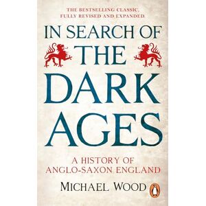 Wood, Michael In Search of the Dark Ages: A History of Anglo-Saxon England (BBC Books) Wood, Michael In Search of the Dark Ages: A History of Anglo-Saxon England (BBC Books)