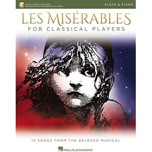 Alain Boublil Les Misérables for Classical Players Flute and Piano with Online Accompaniments (Score and Solo Part) Alain Boublil Les Misérables for Classical Players Flute and Piano with Online Accompaniments (Score and Solo Part)