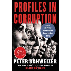 Schweizer, Peter Profiles in Corruption: Abuse of Power by America's Progressive Elite Schweizer, Peter Profiles in Corruption: Abuse of Power by America's Progressive Elite