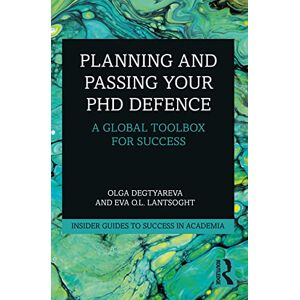 Degtyareva, Olga Planning and Passing Your PhD Defence: A Global Toolbox for Success (Insider Guides to Success in Academia) Degtyareva, Olga Planning and Passing Your PhD Defence: A Global Toolbox for Success (Insider Guides to Success in Academia)