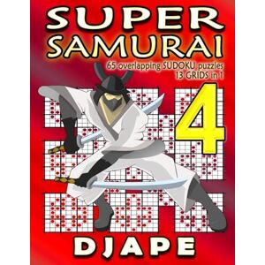 Djape Super Samurai Sudoku: 65 overlapping puzzles, 13 grids in 1: Volume 4 (Super Quad Samurai Sudoku Books) Djape Super Samurai Sudoku: 65 overlapping puzzles, 13 grids in 1: Volume 4 (Super Quad Samurai Sudoku Books)