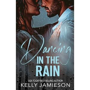Jamieson, Kelly Dancing in the Rain Jamieson, Kelly Dancing in the Rain