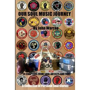 Warren, Mr. John Our Soul Music Journey: A Collection of Personal Soul Stories (OUR SOUL MUSIC JOURNEYS BOOKS 1-3) Warren, Mr. John Our Soul Music Journey: A Collection of Personal Soul Stories (OUR SOUL MUSIC JOURNEYS BOOKS 1-3)