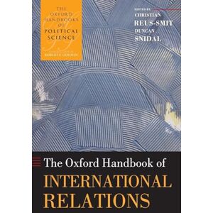 The Oxford Handbook of International Relations (The Oxford Handbooks of Political Science) The Oxford Handbook of International Relations (The Oxford Handbooks of Political Science)