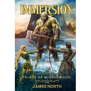 North, James Immersion: Trials of Middlewood, a fantasy LitRPG Saga (Book 1) North, James Immersion: Trials of Middlewood, a fantasy LitRPG Saga (Book 1)