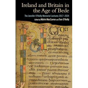 Ireland and Britain in the Age of Bede: The Jennifer O'Reilly Memorial Lectures 2017-2024 Ireland and Britain in the Age of Bede: The Jennifer O'Reilly Memorial Lectures 2017-2024