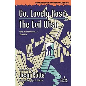 Potts, Jean Go, Lovely Rose / The Evil Wish (Stark House Mystery Classics) Potts, Jean Go, Lovely Rose / The Evil Wish (Stark House Mystery Classics)