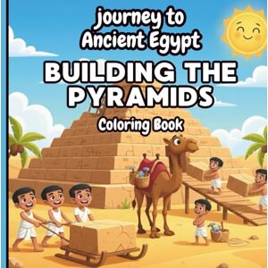 Bl, Nasr Eddin Tony Building the Great Pyramid – Kids Coloring Book: Pyramids Under Construction – Fun Coloring Book Bl, Nasr Eddin Tony Building the Great Pyramid – Kids Coloring Book: Pyramids Under Construction – Fun Coloring Book