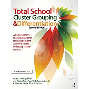 Routledge Total School Cluster Grouping and Differentiation: A Comprehensive, Research-based Plan for Raising Student Achievement and Improving Teacher Practices Routledge Total School Cluster Grouping and Differentiation: A Comprehensive, Research-based Plan for Raising Student Achievement and Improving Teacher Practices
