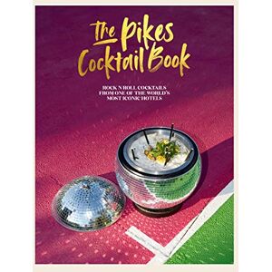 Hindle, Dawn The Pikes Cocktail Book: Rock 'n' roll cocktails from one of the world's most iconic hotels Hindle, Dawn The Pikes Cocktail Book: Rock 'n' roll cocktails from one of the world's most iconic hotels