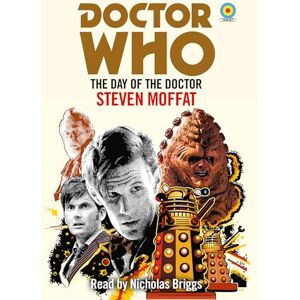 Moffatt, Steven Doctor Who: The Day of the Doctor: 11th Doctor Novelisation Moffatt, Steven Doctor Who: The Day of the Doctor: 11th Doctor Novelisation