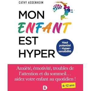 Assenheim, Cathy Mon enfant est hyper: Anxiété, émotivité, troubles de l'attention et du sommeil... aidez votre enfant au quotidien ! Assenheim, Cathy Mon enfant est hyper: Anxiété, émotivité, troubles de l'attention et du sommeil... aidez votre enfant au quotidien !
