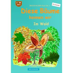 Golldack, Dortje Diese Bäume kennen wir: BROCKHAUSEN Buch Bd. 1. Im Wald. 4 99 Jahre. Entdecker Golldack, Dortje Diese Bäume kennen wir: BROCKHAUSEN Buch Bd. 1. Im Wald. 4 99 Jahre. Entdecker