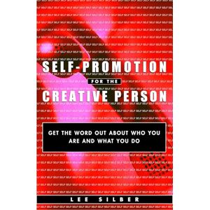 Lee Self-Promotion for the Creative Person: Get the Word Out About Who You Are and What You Do Lee Self-Promotion for the Creative Person: Get the Word Out About Who You Are and What You Do