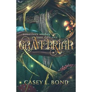 Bond, Casey L. Gravebriar Bond, Casey L. Gravebriar