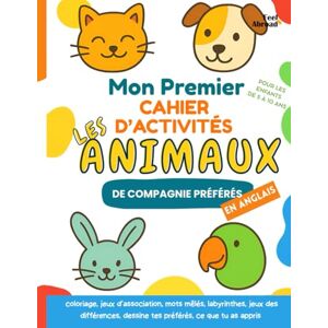 Abroad, Feel Mon Premier Cahier d’Activités sur les Animaux de Compagnie en Anglais : Jeux ludiques pour apprendre l’anglais – Coloriages, Puzzles, Labyrinthes et ... 5–10 ans – Convient aux anglophones et non-) Abroad, Feel Mon Premier Cahier d’Activités sur les Animaux de Compagnie en Anglais : Jeux ludiques pour apprendre l’anglais – Coloriages, Puzzles, Labyrinthes et ... 5–10 ans – Convient aux anglophones et non-)