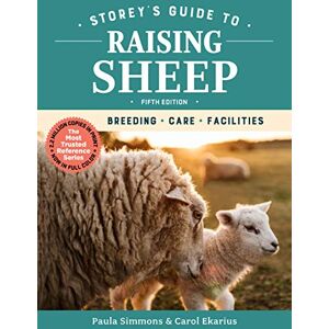 Simmons, Paula Storey's Guide to Raising Sheep, 5th Edition: Breeding, Care, Facilities Simmons, Paula Storey's Guide to Raising Sheep, 5th Edition: Breeding, Care, Facilities