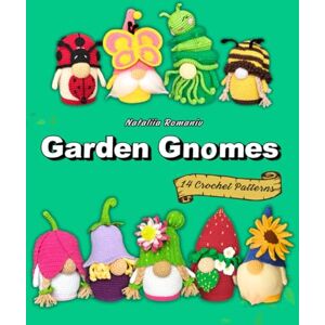 Romaniv, Nataliia Garden Gnomes. 14 Crochet Patterns: Amigurumi Gnome Patterns Book (Crochet Gnomes Patterns) Romaniv, Nataliia Garden Gnomes. 14 Crochet Patterns: Amigurumi Gnome Patterns Book (Crochet Gnomes Patterns)