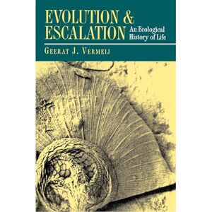 Vermeij, Geerat J. Evolution and Escalation: An Ecological History of Life Vermeij, Geerat J. Evolution and Escalation: An Ecological History of Life