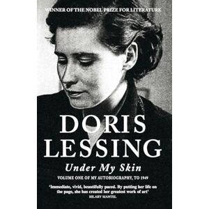 Lessing, Doris Under My Skin: Volume One of My Autobiography, to 1949 Lessing, Doris Under My Skin: Volume One of My Autobiography, to 1949