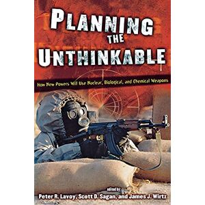 Planning the Unthinkable: How New Powers Will Use Nuclear, Biological, and Chemical Weapons (Cornell Studies in Security Affairs) Planning the Unthinkable: How New Powers Will Use Nuclear, Biological, and Chemical Weapons (Cornell Studies in Security Affairs)