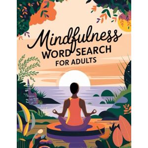 Studio, Freatives Mindfulness Word Search for Adults: 150 Relaxing Puzzles to Calm the Mind and Soothe the Soul Studio, Freatives Mindfulness Word Search for Adults: 150 Relaxing Puzzles to Calm the Mind and Soothe the Soul