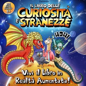 Zeboox Il Libro delle Curiosità e Stranezze: 150 fatti incredibili per bambini curiosi dagli 8 anni in su, con illustrazioni a colori e realtà aumentata. Wow! Zeboox Il Libro delle Curiosità e Stranezze: 150 fatti incredibili per bambini curiosi dagli 8 anni in su, con illustrazioni a colori e realtà aumentata. Wow!