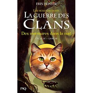 Hunter, Erin La guerre des Clans cycle IV Les signes du destin tome 3 Des murmures dans la nuit Hunter, Erin La guerre des Clans cycle IV Les signes du destin tome 3 Des murmures dans la nuit