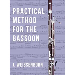 Weissenborn, J Practical Method for the Bassoon Weissenborn, J Practical Method for the Bassoon