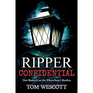 Wescott, Tom Ripper Confidential: New Research on the Whitechapel Murders: Volume 2 (Jack the Ripper) Wescott, Tom Ripper Confidential: New Research on the Whitechapel Murders: Volume 2 (Jack the Ripper)
